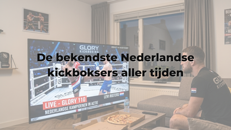 De bekendste Nederlandse kickboksers aller tijden