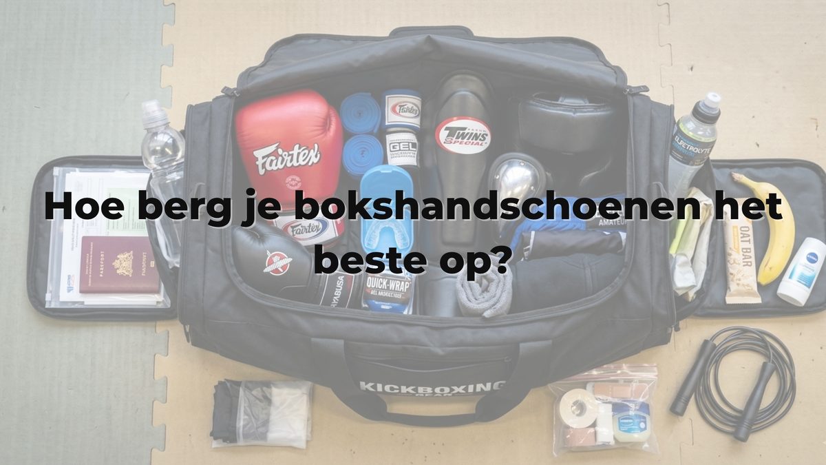 Hoe berg je bokshandschoenen het beste op?