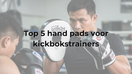 Top 5 handpads voor kickbokstrainers