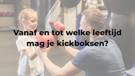 Vanaf en tot welke leeftijd mag je kickboksen?