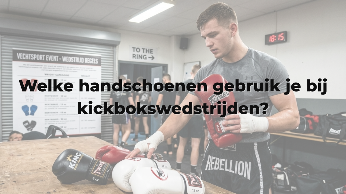 Welke handschoenen gebruik je bij kickbokswedstrijden?
