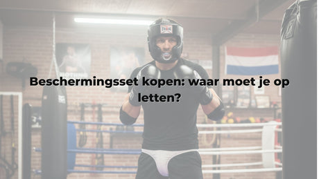 Beschermingsset kopen: waar moet je op letten?
