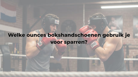 Welke ounces bokshandschoenen gebruik je voor sparren?